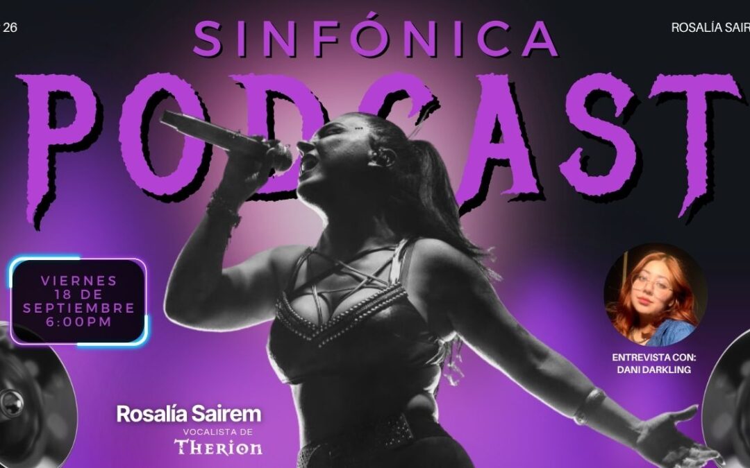 Rosalía Sairem Vocalista de Therion – Entrevista con Dani Darkling – Sinfónica Podcast – Ep26 – T01