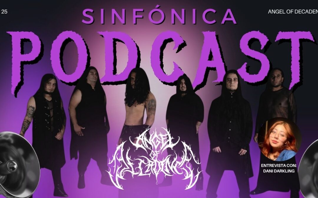 Angel of Decadence en Entrevista Sinfónica Podcast con Dani Darkling – EP25 – T01